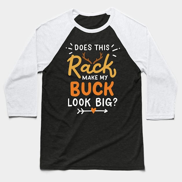 Does This Rack Make My Buck Look Big Baseball T-Shirt by maxcode
